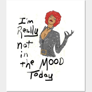 I'm Really Not In The Mood Today Posters and Art